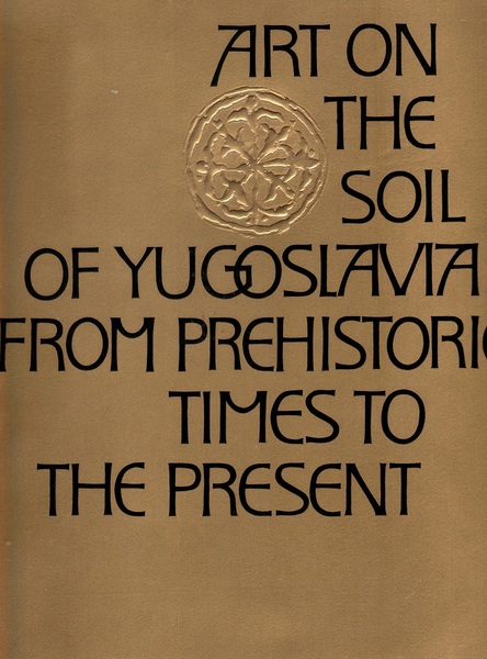 Art on the Soil of Yugoslavia From Prehistoric Times to …