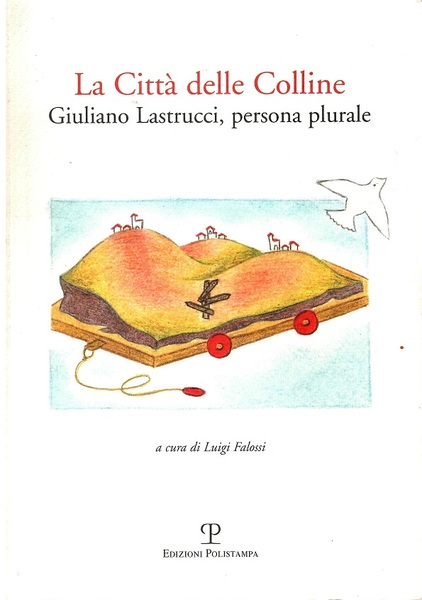 La Città delle Colline Giuliano Lastrucci, persona plurale