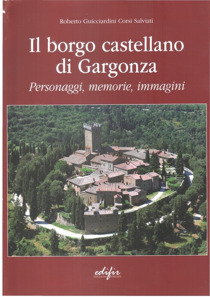 Il Borgo Castellano di Gargonza Personaggi, Memorie, Immagini [Edizione in …