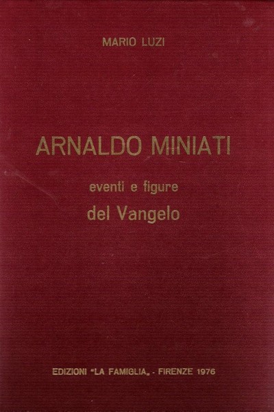 Arnaldo Miniati eventi e figure del Vangelo