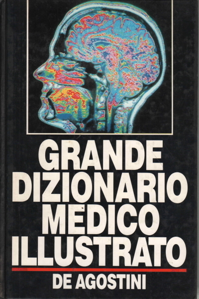 Grande dizionario medico illustrato De Agostini