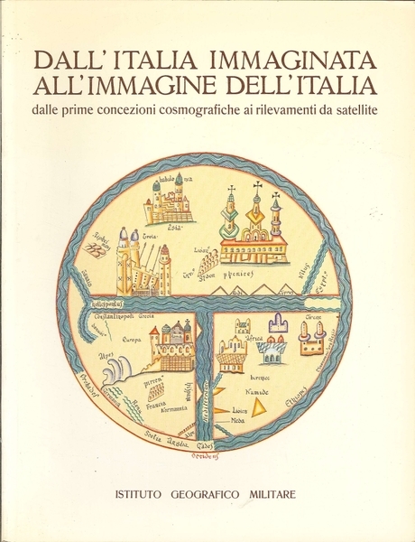 Dall'Italia immaginata all'immagine dell'Italia Dalle prime concezioni cosmografiche ai rilevamenti …