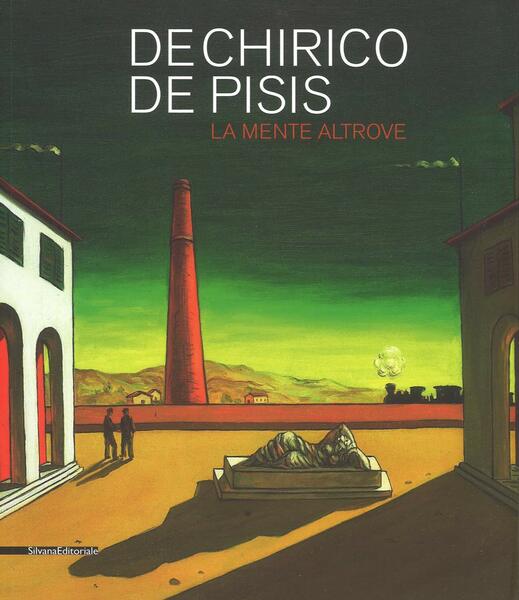 De Chirico, De Pisis La mente altrove