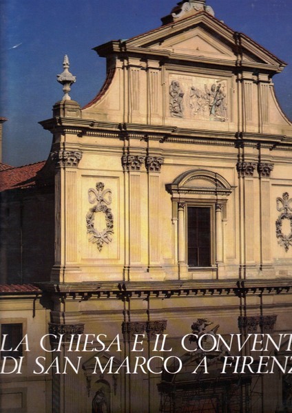 La chiesa e il convento di San Marco a Firenze …