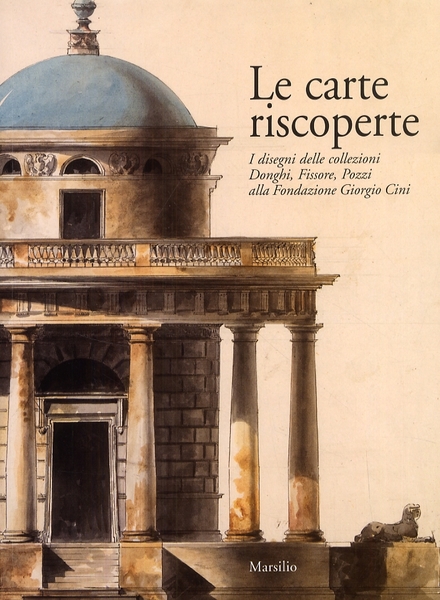 Le carte riscoperte I disegni delle collezioni Donghi, Fissore, Pozzi …