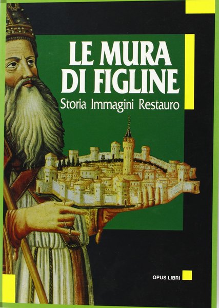 Le mura di Figline Storia, immagini, Restauro