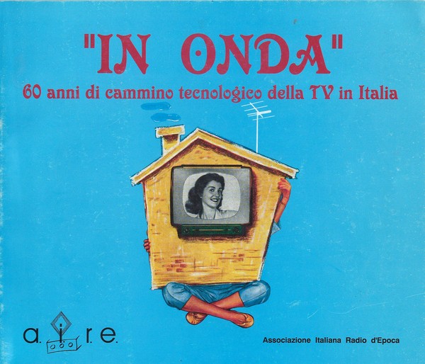 'In Onda' 60 anni di cammino tecnologico dell TV in …