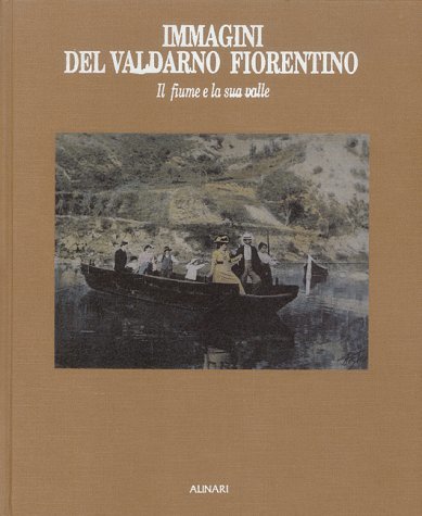 Immagini del Valdarno Fiorentino Il fiume e la sua valle