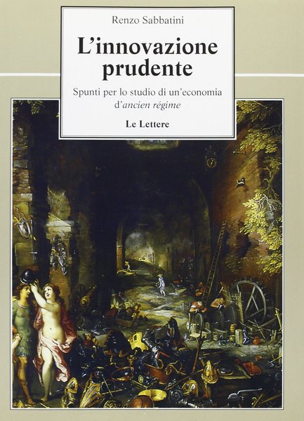 L'innovazione prudente Spunti per lo studio di un'economia d'ancien régime