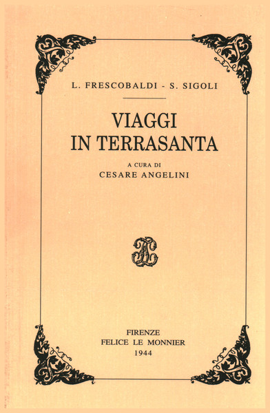 Viaggi in Terrasanta L. Frescobaldi - S. Sigoli