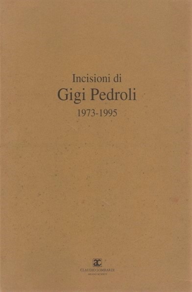 Incisioni di Gigi Pedroli 1973-1995 CON ACQUAFORTE ORIGINALE