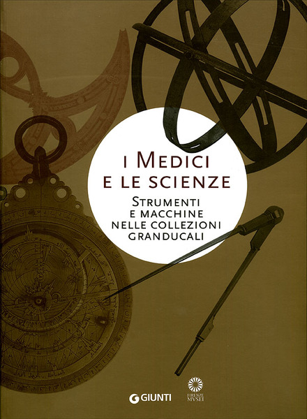 I Medici e le scienze Strumenti e macchine nelle collezioni …