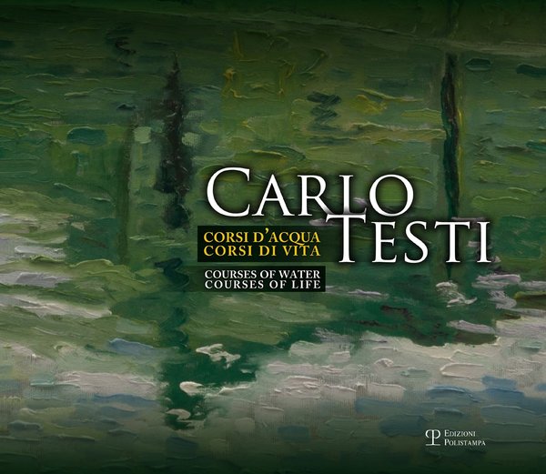 Carlo Testi Corsi d’acqua, corsi di vita Courses of water, …