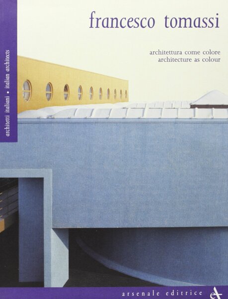 Francesco Tomassi Architettura come colore Architecture as colour