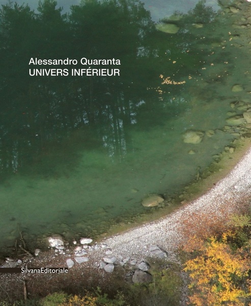 Alessandro Quaranta Universo inferiore Univers inférieur Lower Universe
