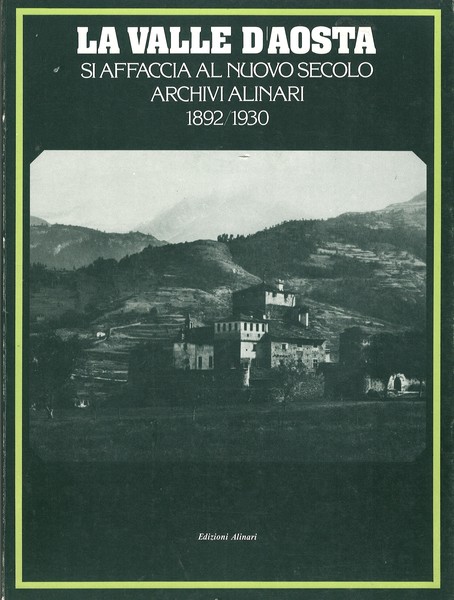 La Valle d'Aosta si affaccia al nuovo secolo Archivi Alinari …