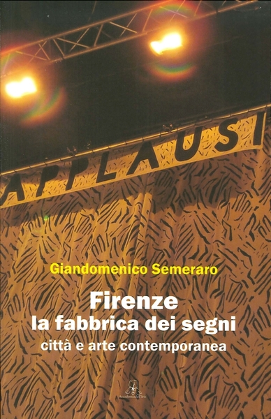 Firenze La fabbrica dei segni Città e arte contemporanea