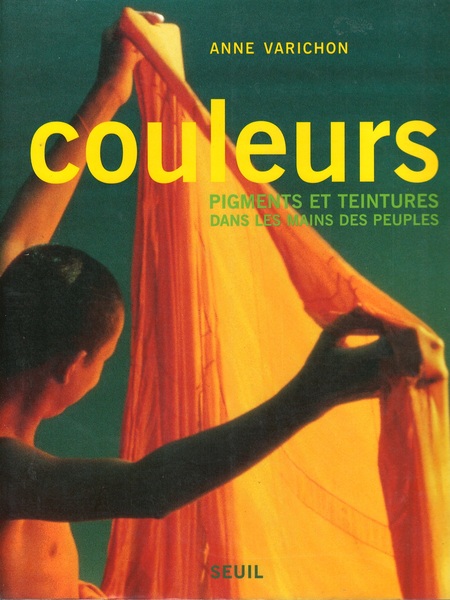 Couleurs Pigments et teintures dans les mains des peuples