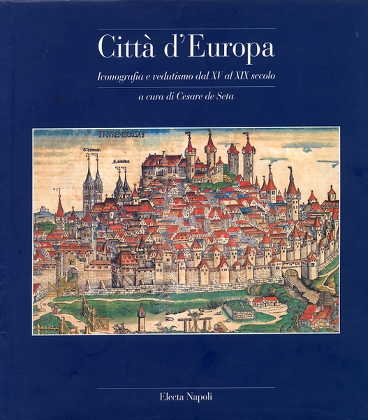 Città d'Europa Iconografia e vedutismo dal XV al XVIII secolo