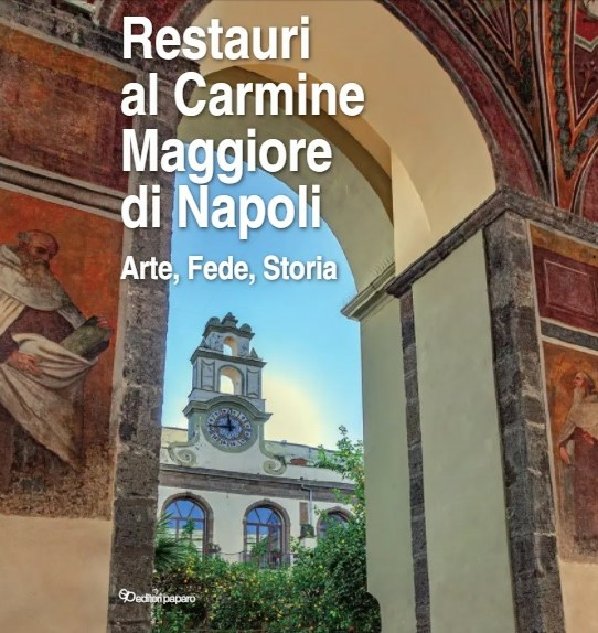 Restauri al Carmine Maggiore di Napoli Arte, Fede, Storia