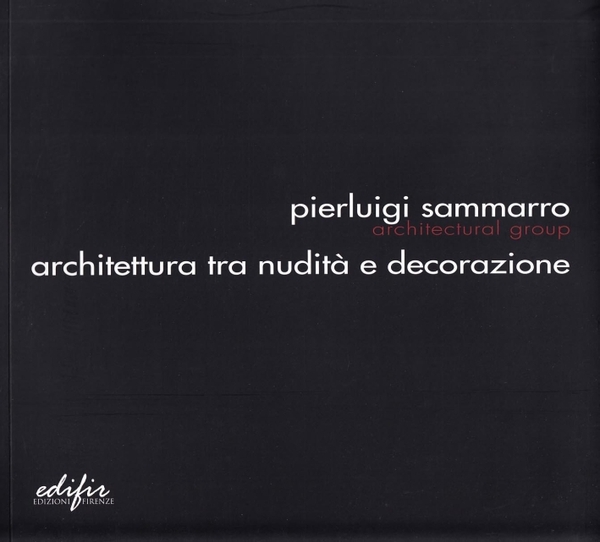 Pierluigi Sammarro Architectural Group Architettura tra nudità e decorazione