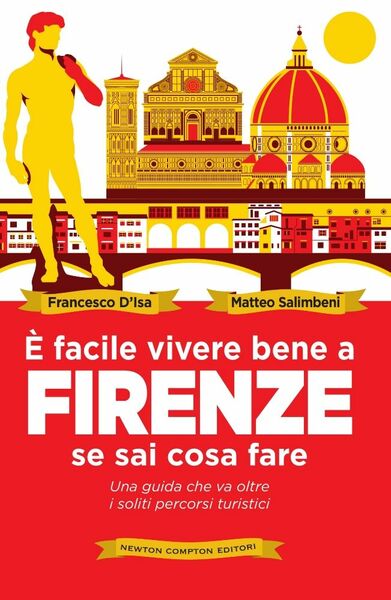 È facile vivere bene a Firenze se sai cosa fare …