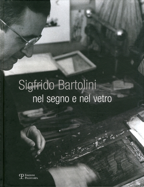 Sigfrido Bartolini Nel segno e nel vetro