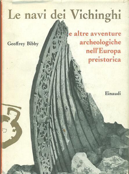 Le navi dei Vichinghi e altre avventure archeologiche nell’Europa preistorica