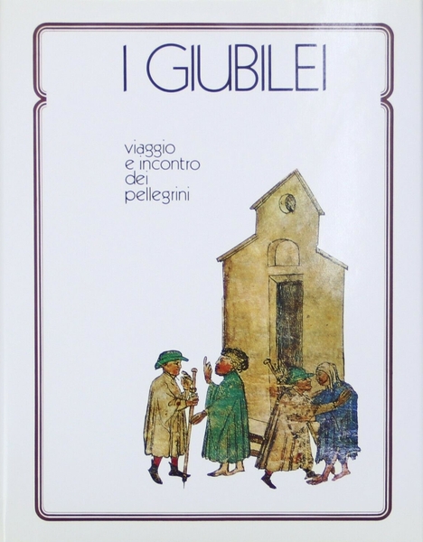 I Giubilei viaggio e incontro dei pellegrini