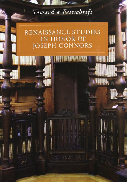 Toward a Festschrift Renaissance Studies in Honor of Joseph Connors