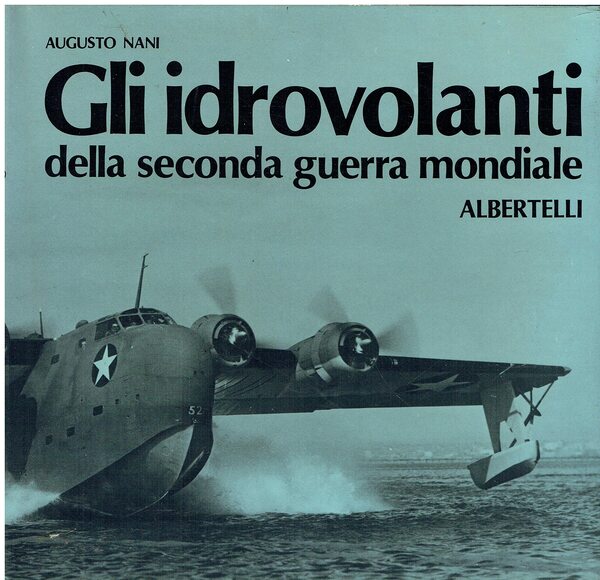 Gli Idrovolanti della Seconda Guerra Mondiale