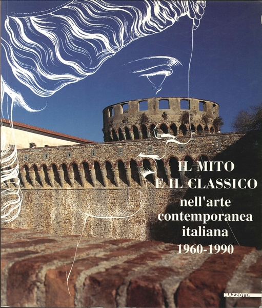 Il mito e il classico nell'arte contemporanea italiana 1960-1990