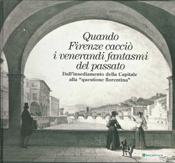 Quando Firenze cacciò i venerandi fantasmi del passato Dall'insediamento della …