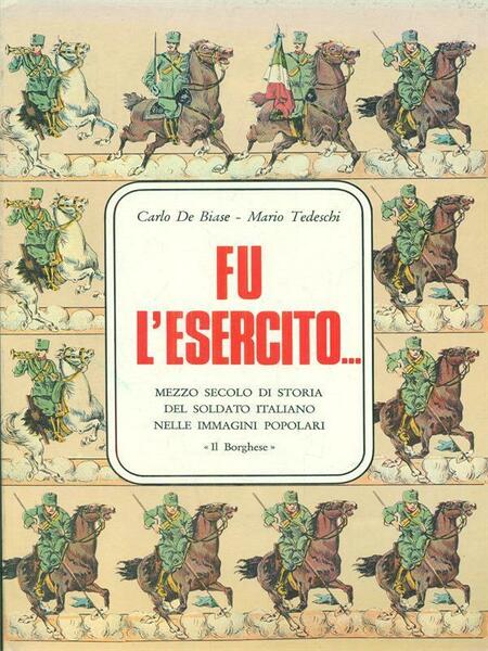 Fu l'esercito. Mezzo secolo di storia del soldato italiano nelle …