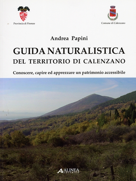 Guida naturalistica del territorio di Calenzano Conoscere, capire ed apprezzare …