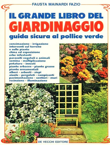 Il grande libro del Giardinaggio guida sicura al pollice verde