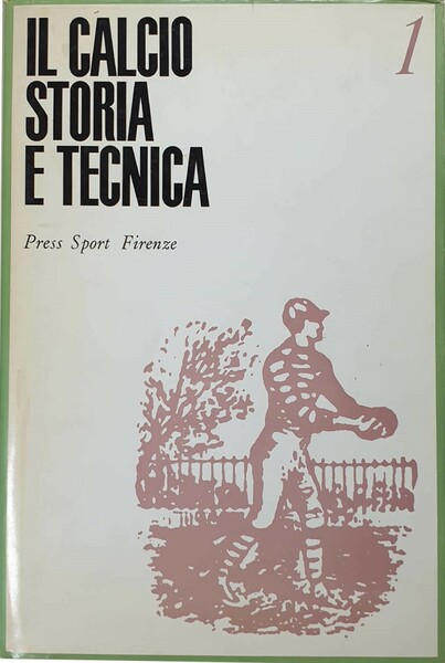 Il calcio storia e tecnica 1