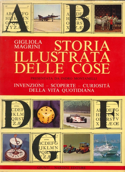 Storia Illustrata delle Cose Invenzioni, Scoperte, Curiosità della Vita Quotidiana