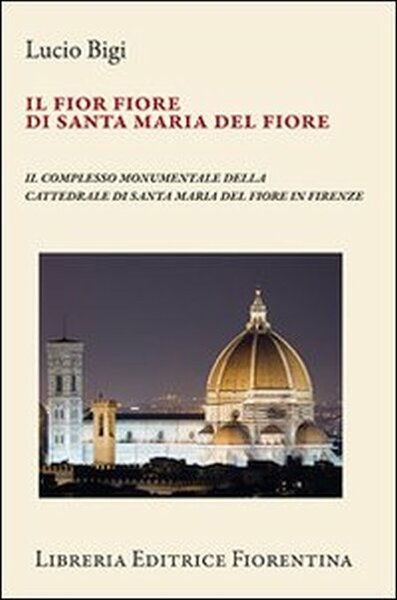 Il fior fiore di Santa Maria del Fiore Il complesso …