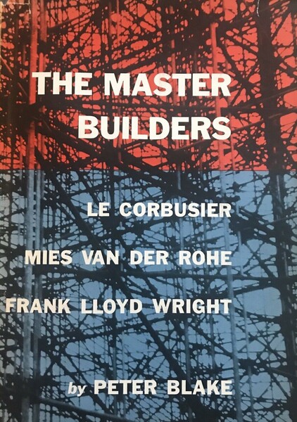 The Master Builders Le Corbusier, Mies Van Der Rohe, Frak …