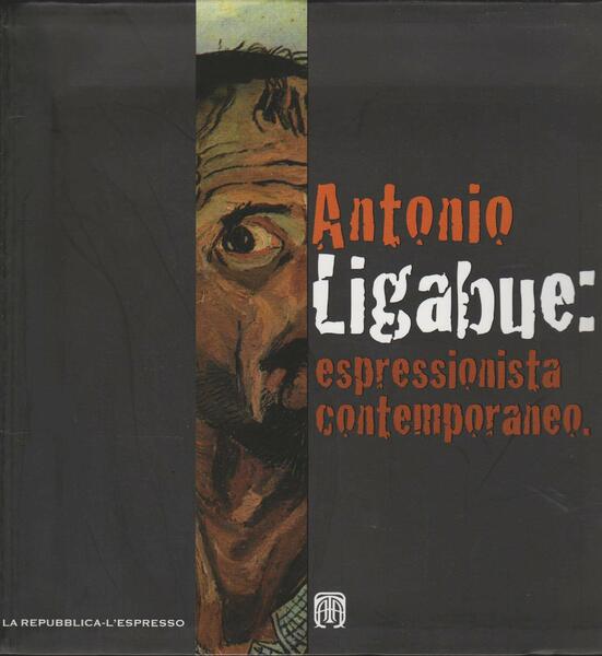 Antonio Ligabue espressionista contemporaneo [con DVD Antonio Ligabue fiction e …