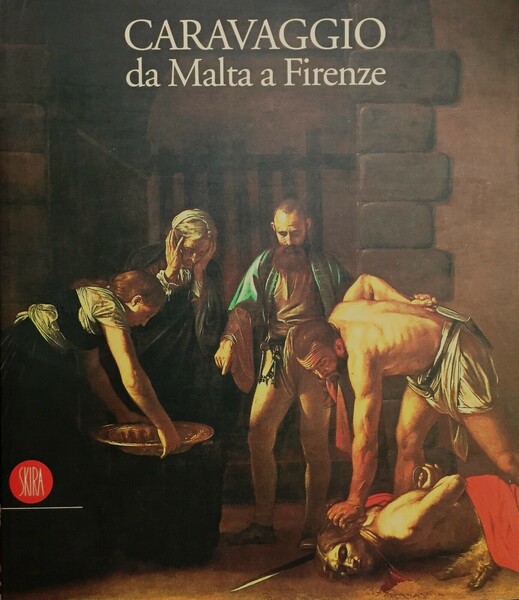 Caravaggio da Malta a Firenze