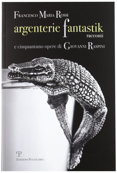 Argenterie fantastik Racconti E cinquantuno opere di Giovanni Raspini