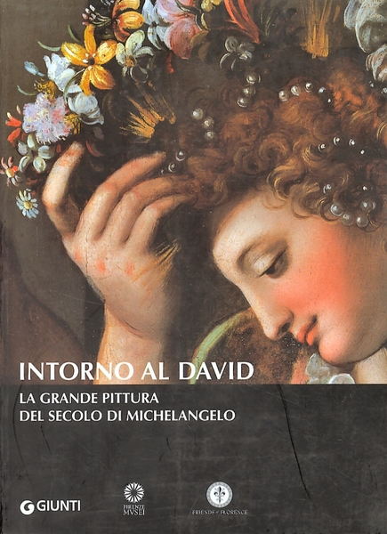 Intorno al David La grande pittura del Secolo di Michelangelo