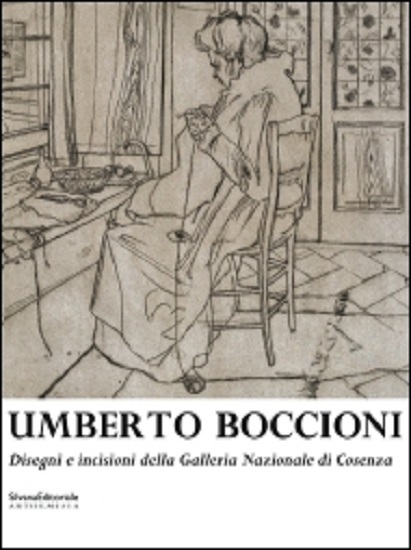 Umberto Boccioni Disegni e incisioni della Galleria Nazionale di Cosenza