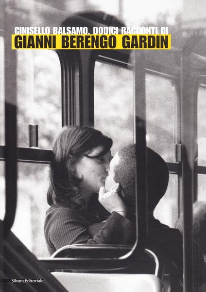 Cinisello Balsamo Dodici Racconti di Gianni Berengo Gardin