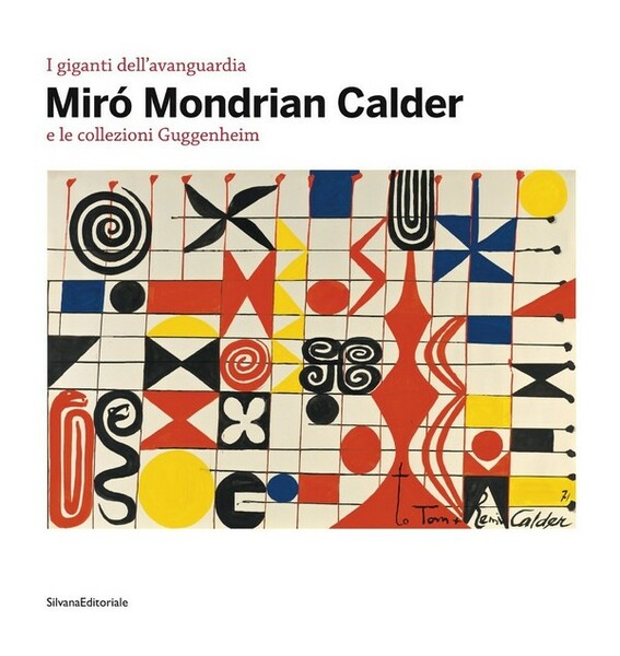 I giganti dell'avanguardia Mirò Mondrian Calder e le collezioni Guggenheim