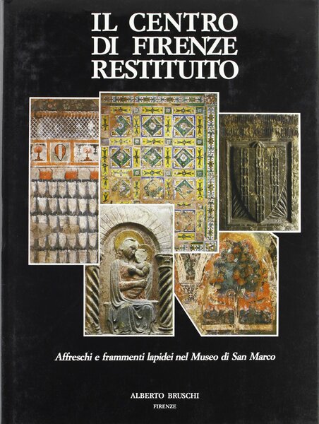 Il centro di Firenze restituito. Affreschi e frammenti lapidei nel …