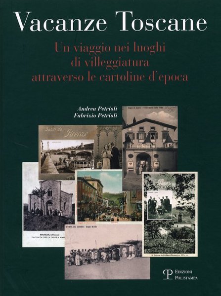 Vacanze Toscane Un viaggio nei luoghi di villeggiatura attraverso le …