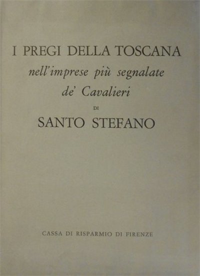 I Pregi della Toscana nell'imprese più segnalate de' Cavalieri di …